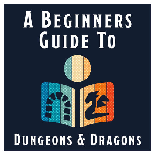 A Beginners Guide to Dungeons & Dragons