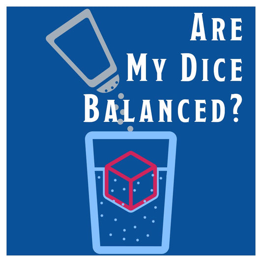 Are my dice Balanced?
